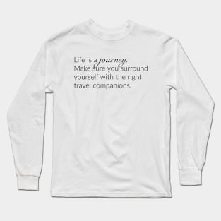 Life is a journey Long Sleeve T-Shirt